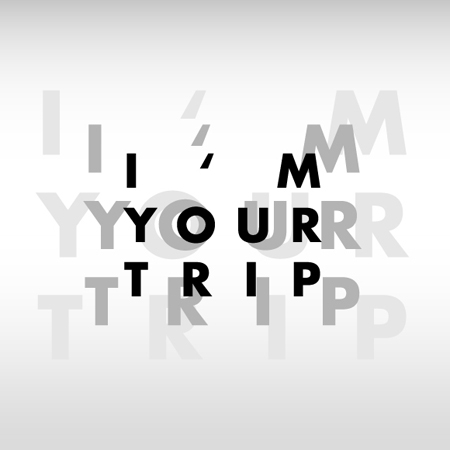 I'm your trip